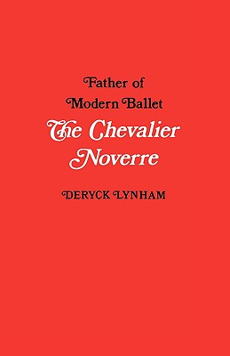 The Chevalier Noverre, Father of Modern Ballet Cover Image