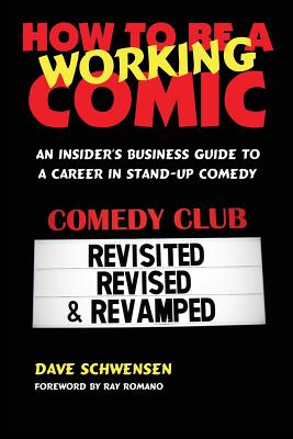 How to Be a Working Comic: An Insider's Business Guide to a Career in Stand-Up Comedy By Dave Schwensen Cover Image