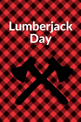 Lumberjack Day: September 26th - Count the Ties - Epsom Salts - Pacific Northwest - Loggers and Chin Whiskers - Timber Beast - Gift Fo By Fiestra Partizio Press Cover Image