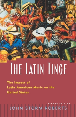 The Latin Tinge: The Impact of Latin American Music on the United States Cover Image
