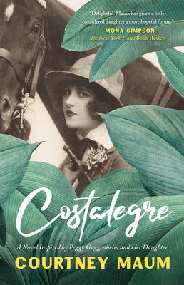 Costalegre: A Novel Inspired By Peggy Guggenheim and Her Daughter, Pegeen By Courtney Maum Cover Image