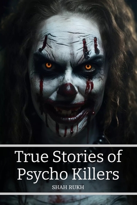 True Stories of Psycho Killers Cover Image