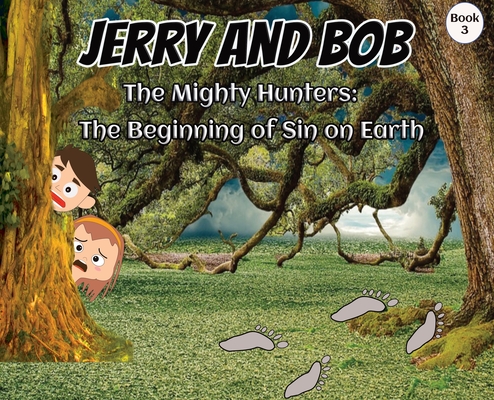 Jerry and Bob, The Mighty Hunters: The Beginning of Sin on Earth Cover Image