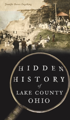 Hidden History of Lake County, Ohio Cover Image