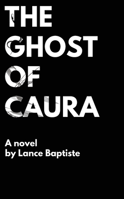 The Ghost of Caura By Lance Baptiste Cover Image