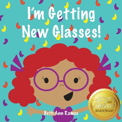 I'm Getting New Glasses! By Beth Ann Ramos Cover Image