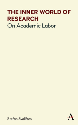 The Inner World of Research: On Academic Labor By Stefan Svallfors, Neil Betteridge (Translator) Cover Image