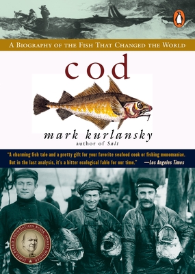 Cod: A Biography of the Fish that Changed the World By Mark Kurlansky Cover Image