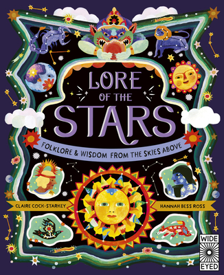 Lore of the Stars: Folklore and Wisdom from the Skies Above (Nature’s Folklore) By Claire Cock-Starkey, Hannah Bess Ross (Illustrator), Alex Hithersay (Editor) Cover Image