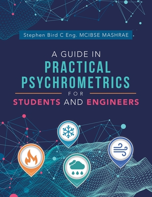 A Guide in Practical Psychrometrics for Students and Engineers By Stephen Bird C. Eng McIbse Mashrae Cover Image