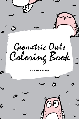 Geometric Owls Coloring Book for Teens and Young Adults (6x9 Coloring Book / Activity Book) Cover Image