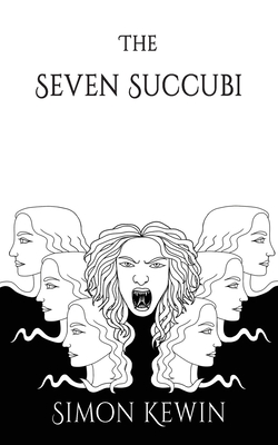The Seven Succubi: the second story of Her Majesty's Office of the Witchfinder General, protecting the public from the unnatural since 16 By Simon Kewin Cover Image