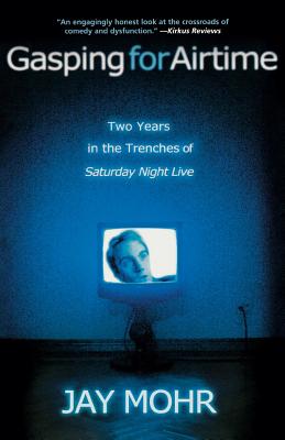Gasping for Airtime: Two Years in the Trenches of Saturday Night Live Cover Image