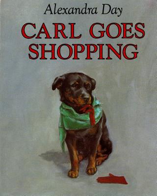 Carl Goes Shopping By Alexandra Day, Alexandra Day (Illustrator) Cover Image
