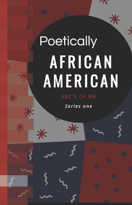 African American: Poetically ABC's of Me: Unlearn to learn our value.