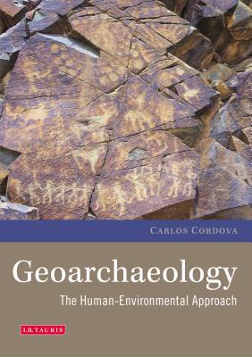 Geoarchaeology: The Human-Environmental Approach (Environmental History and Global Change)