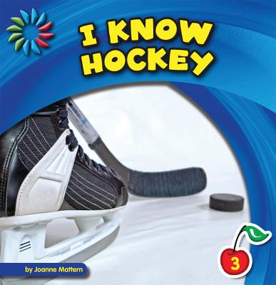 I Know Hockey (21st Century Basic Skills Library: I Know Sports) Cover Image