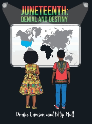 Juneteenth: Denial and Destiny By Markethia Mull, Drake Lawson, Fillip Mull Cover Image