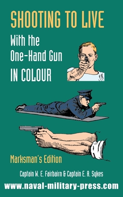 SHOOTING TO LIVE With The One-Hand Gun in Colour - Marksman's Edition Cover Image