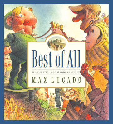 Best of All (Max Lucado's Wemmicks #4) By Max Lucado, Sergio Martinez (Illustrator) Cover Image