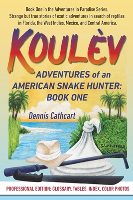 Koulèv: Adventures of an American Snake Hunter, Book One