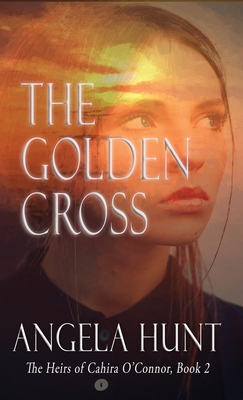The Golden Cross By Angela E. Hunt Cover Image