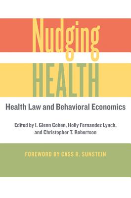 Nudging Health: Health Law and Behavioral Economics Cover Image