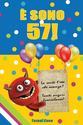 E Sono 57!: Un Libro Come Biglietto Di Auguri Per Il Compleanno. Puoi Scrivere Dediche, Frasi E Utilizzarlo Come Agenda. Idea Rega