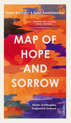 Map of Hope and Sorrow: Stories of Refugees Trapped in Greece By Helen Benedict, Eyad Awwadawnan Cover Image