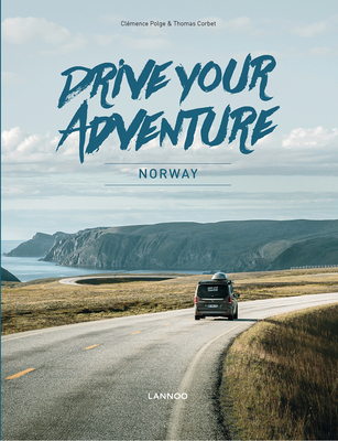 Drive Your Adventure Norway By Clemence Polge, Thomas Corbet Cover Image