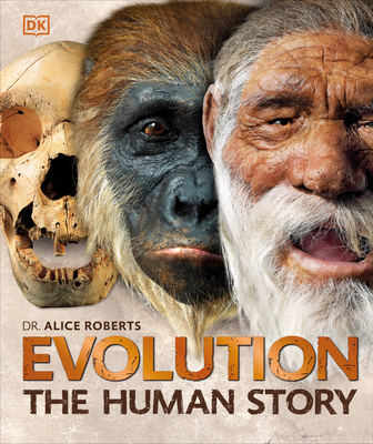 Evolution: The Human Story, 2nd Edition By Dr. Alice Roberts Cover Image