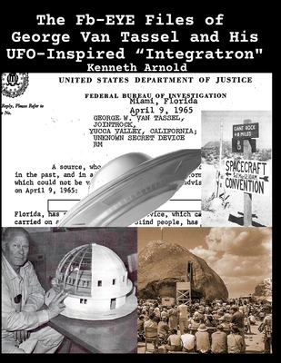 The Fb Eye Files Of George Van Tassel And His Ufo Inspired Integratron Paperback The Reading Bug