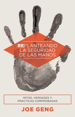 Replanteando la seguridad de las manos: Mitos, verdades y prácticas comprobadas Cover Image