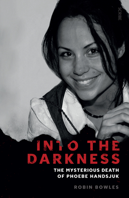 Into the Darkness: The Mysterious Death of Phoebe Handsjuk Cover Image