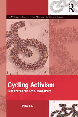 Cycling Activism: Bike Politics and Social Movements (The Mobilization Social Movements)