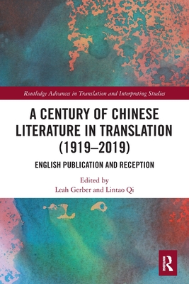 A Century of Chinese Literature in Translation (1919-2019): English Publication and Reception (Routledge Advances in Translation and Interpreting Studies) Cover Image