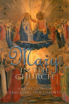 Mary in the Church: A Selection of Teaching Documents By Us Conference of Catholic Bishops Cover Image