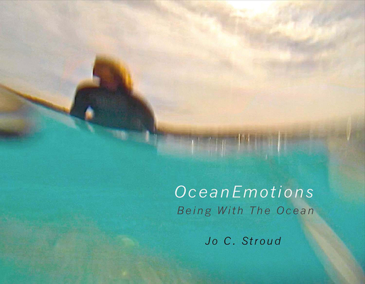 OceanEmotions: Being With the Ocean By Jo Stroud Cover Image