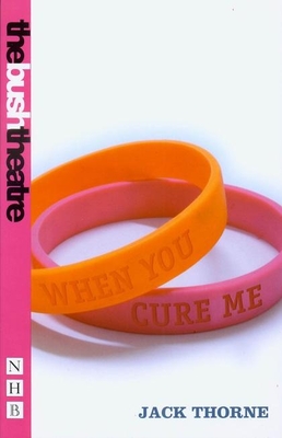 When You Cure Me (Nick Hern Books)