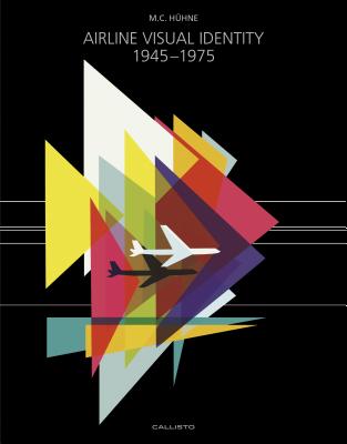 Airline Visual Identity 1945-1975 By M. C. Huhne Cover Image