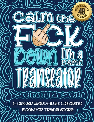 Calm Down And Carry The F*ck On!: Swear Word Coloring Book For Adults [Book]