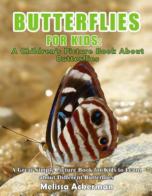 Butterflies For Kids: A Children's Picture Book About Butterflies: A Great Simple Picture Book for Kids to Learn about Different Butterflies