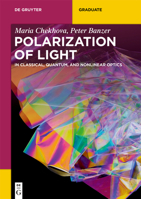 Polarization of Light: In Classical, Quantum, and Nonlinear Optics (de Gruyter Textbook) Cover Image