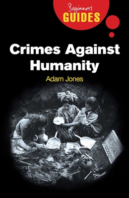 Crimes Against Humanity: A Beginner's Guide (Beginner's Guides) Cover Image