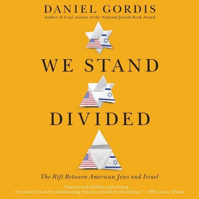 We Stand Divided: The Rift Between American Jews and Israel By Daniel Gordis, Fred Sanders (Read by) Cover Image
