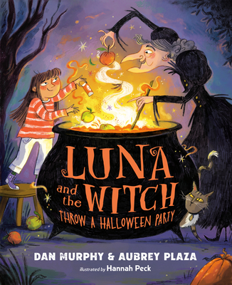 Luna and the Witch Throw a Halloween Party By Aubrey Plaza, Dan Murphy, Hannah Peck (Illustrator) Cover Image