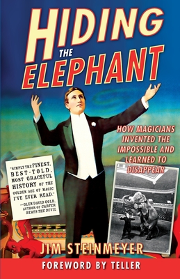 Hiding the Elephant: How Magicians Invented the Impossible and Learned to Disappear Cover Image