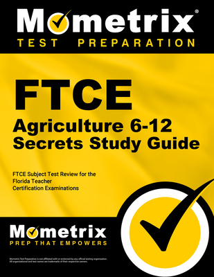 FTCE Agriculture 6-12 Secrets Study Guide: FTCE Test Review for the Florida Teacher Certification Examinations By Mometrix Florida Teacher Certification T (Editor) Cover Image
