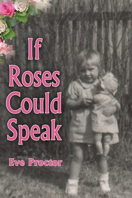 If Roses Could Speak By Eve Proctor Cover Image
