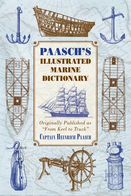Paasch's Illustrated Marine Dictionary: Originally Published as ?From Keel to Truck? Cover Image